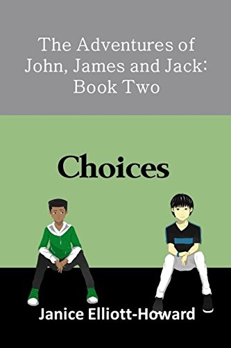 Imagen de archivo de The Adventures of John, James and Jack: Book Two: Choices a la venta por ThriftBooks-Atlanta