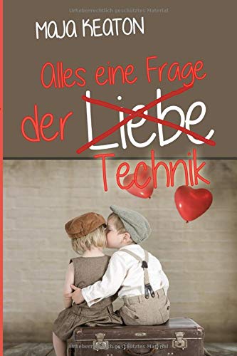 Beispielbild fr Alles eine Frage der (Liebe) Technik: Liebesroman zum Verkauf von medimops