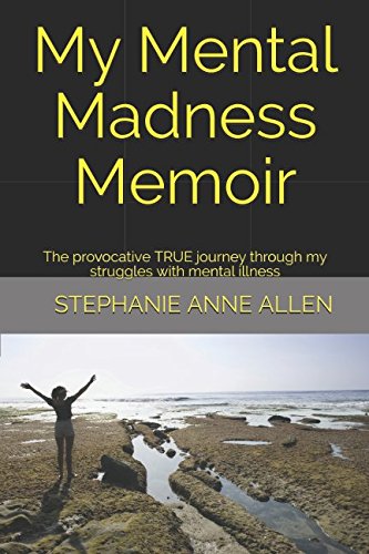 Beispielbild fr My Mental Madness Memoir: The provocative TRUE journey through my struggles with mental illness zum Verkauf von HPB Inc.
