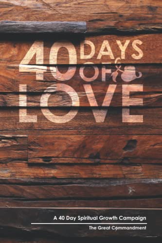 Stock image for 40 Days of Love: A 40 Day Spiritual Growth Campaign for sale by ThriftBooks-Dallas