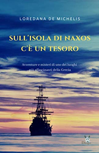 Beispielbild fr Sull'isola di Naxos c' un tesoro: avventure e misteri di uno dei luoghi pi affascinanti della Grecia zum Verkauf von Revaluation Books