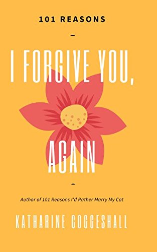 Stock image for 101 Reasons I Forgive You, Again for sale by Revaluation Books