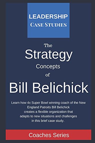 Imagen de archivo de Strategy Concepts of Bill Belichick: A Leadership Case Study of the New England Patriots Head Coach a la venta por BooksRun