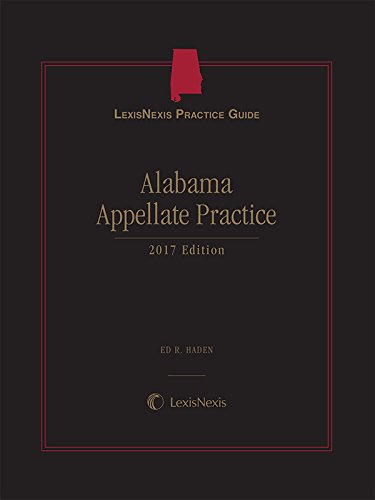 9781522131540: LexisNexis Practice Guide: Alabama Appellate Practice, 2017 Edition