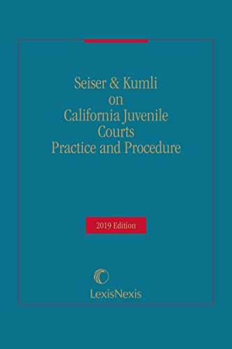 9781522164920: California Juvenile Courts Practice and Procedure, 2019 Edition