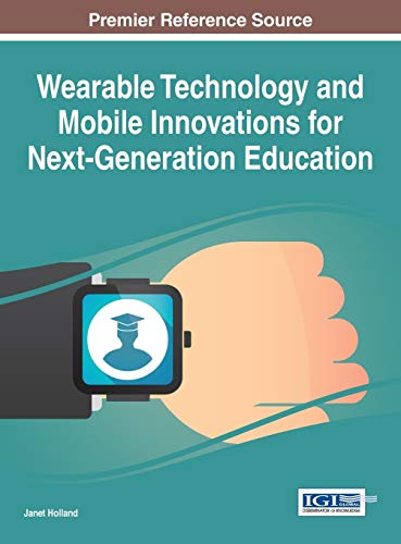 9781522500698: Wearable Technology and Mobile Innovations for Next-generation Education