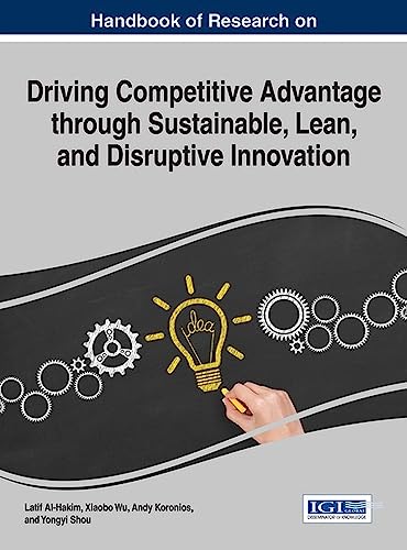 Stock image for Handbook of Research on Driving Competitive Advantage through Sustainable, Lean, and Disruptive Innovation for sale by ThriftBooks-Dallas