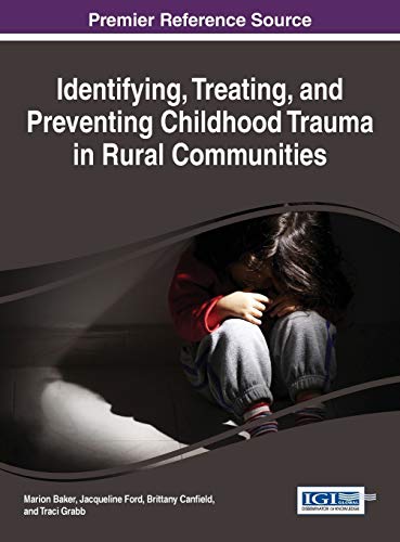 Beispielbild fr Identifying, Treating, and Preventing Childhood Trauma in Rural Communities zum Verkauf von ThriftBooks-Dallas