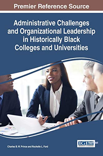 9781522503118: Administrative Challenges and Organizational Leadership in Historically Black Colleges and Universities (Advances in Higher Education and Professional Development)