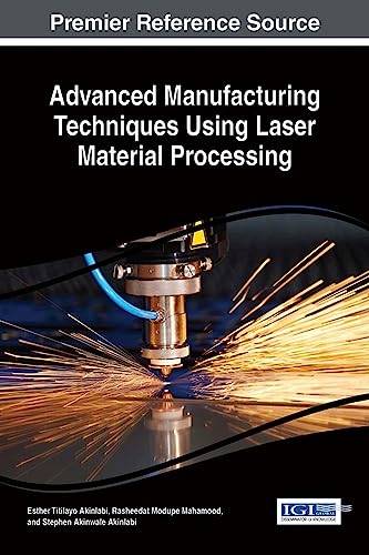 Stock image for Advanced Manufacturing Techniques Using Laser Material Processing Advances in Civil and Industrial Engineering for sale by PBShop.store US