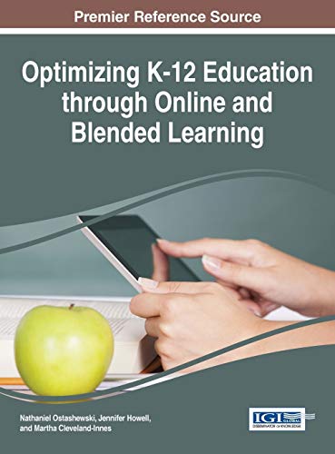 Imagen de archivo de Optimizing K-12 Education through Online and Blended Learning (Advances in Early Childhood and K-12 Education) a la venta por Campus Bookstore