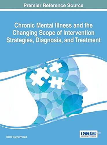 Imagen de archivo de Chronic Mental Illness and the Changing Scope of Intervention Strategies, Diagnosis, and Treatment a la venta por ThriftBooks-Atlanta