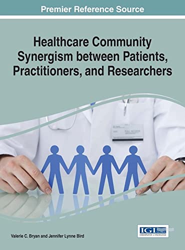 Beispielbild fr Healthcare Community Synergism between Patients, Practitioners, and Researchers (Advances in Medical Diagnosis, Treatment, and Care) zum Verkauf von DFTP Holdings