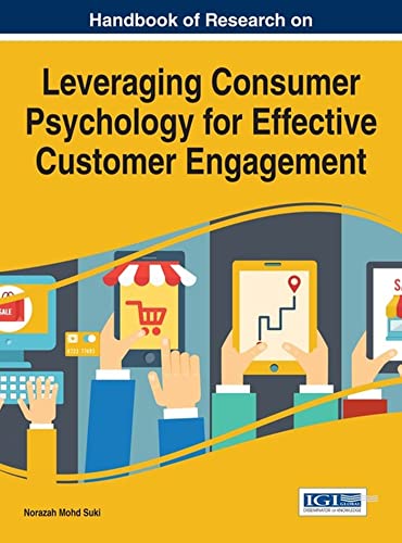 Stock image for Handbook of Research on Leveraging Consumer Psychology for Effective Customer Engagement (Advances in Marketing, Customer Relationship Management, and E-services) for sale by Books Unplugged