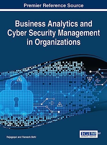 Business Analytics and Cyber Security Management in Organizations - Rajagopal