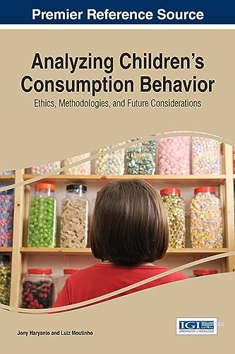 Stock image for Analyzing Children's Consumption Behavior: Ethics, Methodologies, and Future Considerations for sale by ThriftBooks-Dallas