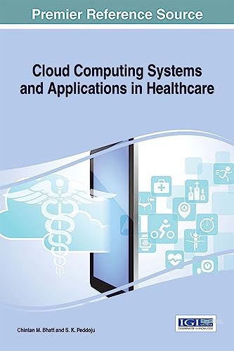 Stock image for Cloud Computing Systems and Applications in Healthcare (Advances in Healthcare Information Systems and Administration) for sale by Irish Booksellers