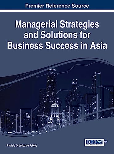 Stock image for Managerial Strategies and Solutions for Business Success in Asia for sale by Ria Christie Collections