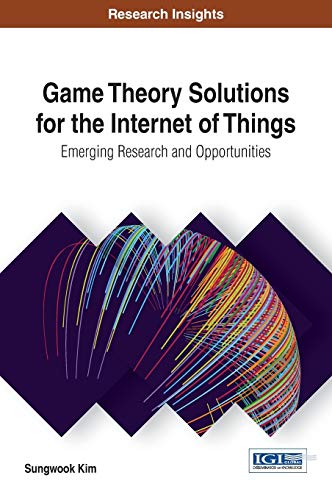 Beispielbild fr Game Theory Solutions for the Internet of Things Emerging Research and Opportunities Advances in Web Technologies and Engineering zum Verkauf von PBShop.store US