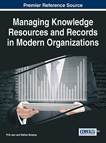 Beispielbild fr Managing Knowledge Resources and Records in Modern Organizations (Advances in Knowledge Acquisition, Transfer, and Management) zum Verkauf von Books From California