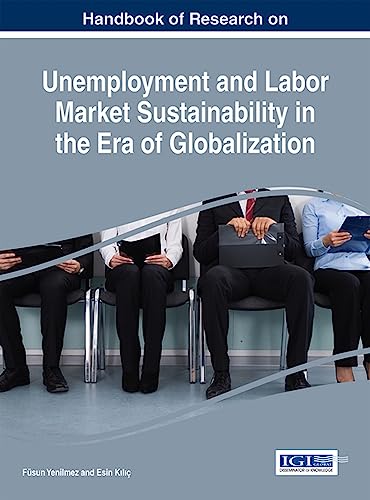 9781522520085: Handbook of Research on Unemployment and Labor Market Sustainability in the Era of Globalization (Advances in Finance, Accounting, and Economics)