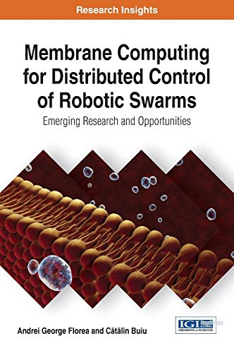 Stock image for Membrane Computing for Distributed Control of Robotic Swarms: Emerging Research and Opportunities for sale by ThriftBooks-Dallas