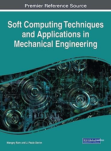 Stock image for Soft Computing Techniques and Applications in Mechanical Engineering (Advances in Mechatronics and Mechanical Engineering) for sale by Lucky's Textbooks