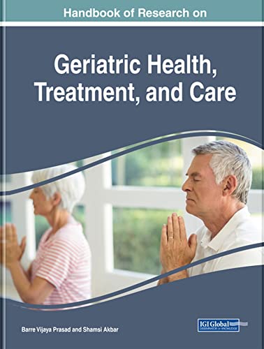 Stock image for Handbook of Research on Geriatric Health, Treatment, and Care (Advances in Medical, Diagnosis, Treatment, and Care) for sale by GoldenWavesOfBooks