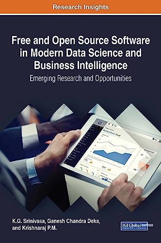 Stock image for Free and Open Source Software in Modern Data Science and Business Intelligence: Emerging Research and Opportunities (Advances in Computer and Electrical Engineering) for sale by Lucky's Textbooks