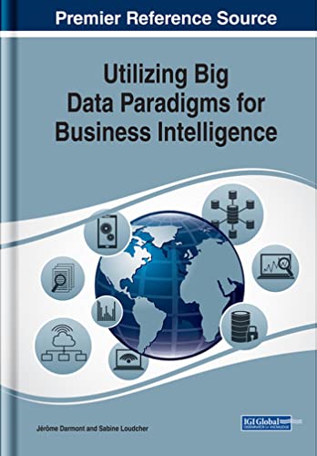 Beispielbild fr Utilizing Big Data Paradigms for Business Intelligence (Advances in Business Information Systems and Analytics (ABISA)) zum Verkauf von Buchpark