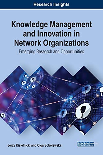 Stock image for Knowledge Management and Innovation in Network Organizations: Emerging Research and Opportunities (Advances in Business Information Systems and Analytics (ABISA)) for sale by Lucky's Textbooks