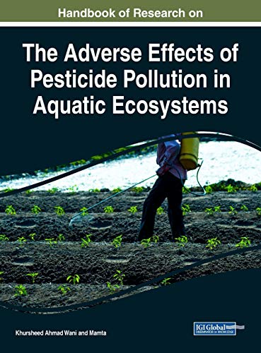 Stock image for Handbook of Research on the Adverse Effects of Pesticide Pollution in Aquatic Ecosystems (Advances in Environmental Engineering and Green Technologies (AEEGT)) for sale by Lucky's Textbooks