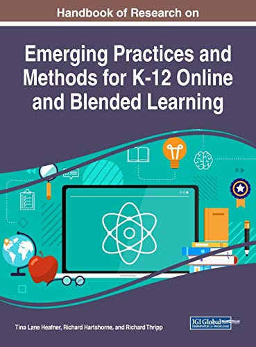 Stock image for Handbook of Research on Emerging Practices and Methods for K-12 Online and Blended Learning (Advances in Early Childhood and K-12 Education) for sale by Big River Books