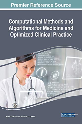 9781522582441: Computational Methods and Algorithms for Medicine and Optimized Clinical Practice (Advances in Medical Technologies and Clinical Practice)