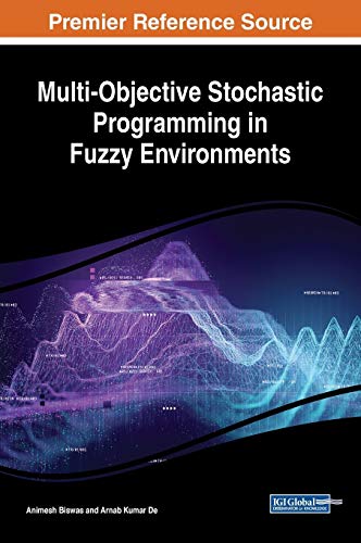 Stock image for Multi-objective Stochastic Programming in Fuzzy Environments (Advances in Computer and Electrical Engineering) for sale by GF Books, Inc.