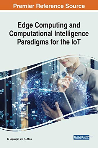 9781522585558: Edge Computing and Computational Intelligence Paradigms for the IoT (Advances in Computational Intelligence and Robotics)