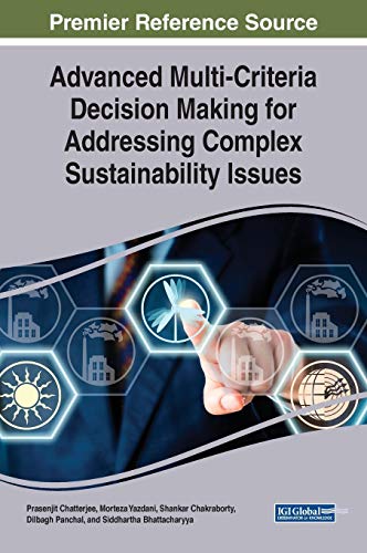9781522585794: Advanced Multi-Criteria Decision Making for Addressing Complex Sustainability Issues (Advances in Environmental Engineering and Green Technologies)