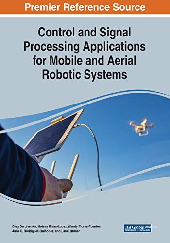 Beispielbild fr Control and Signal Processing Applications for Mobile and Aerial Robotic Systems zum Verkauf von Ria Christie Collections