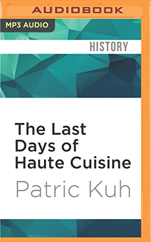 9781522607212: The Last Days of Haute Cuisine: The Coming of Age of American Restaurants