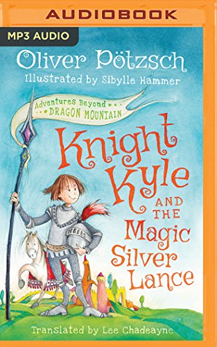 9781522635512: Knight Kyle and the Magic Silver Lance (Adventures Beyond Dragon Mountain)