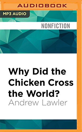 Why Did the Chicken Cross the World?: The Epic Saga of the Bird that Powers Civilization - Lawler, Andrew
