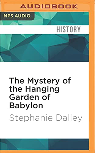 9781522666943: The Mystery of the Hanging Garden of Babylon: An Elusive World Wonder Traced