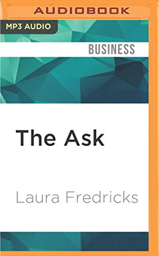 Stock image for The Ask: How to Ask for Support for Your Nonprofit Cause, Creative Project, or Business Venture, Updated and Expanded Edition for sale by The Yard Sale Store