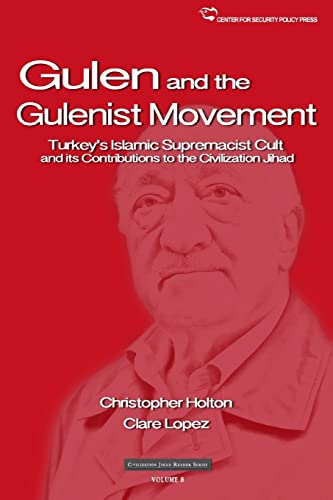 Imagen de archivo de The Gulen Movement: Turkey's Islamic Supremacist Cult and its Contributions to the Civilization Jihad a la venta por ThriftBooks-Atlanta
