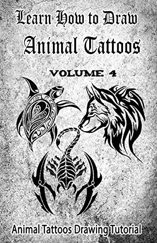 Stock image for Learn How to Draw Animal Tattoos : Animal Tattoos Drawing Tutorial for sale by Better World Books