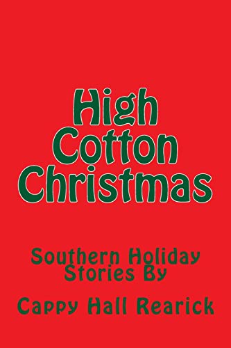 Beispielbild fr High Cotton Christmas: Southern Holiday Stories zum Verkauf von THE SAINT BOOKSTORE