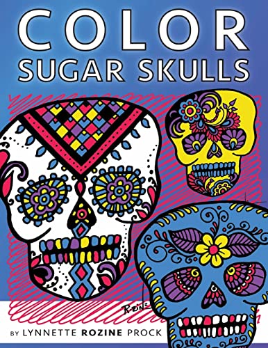 Stock image for Color Sugar Skulls: All-Age Coloring Book in Celebration of Dia de Los Muertos for sale by THE SAINT BOOKSTORE