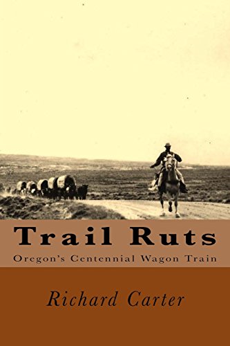 Stock image for Trail Ruts: Oregon's Centennial Wagon Train for sale by COLLINS BOOKS