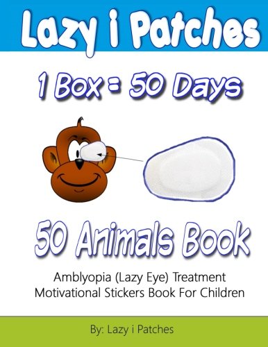 9781522730965: Lazy i Patches 1 Box = 50 Days Motivation For Children: Amblyopia (Lazy Eye) Treatment Motivation Sticker Book: Volume 2