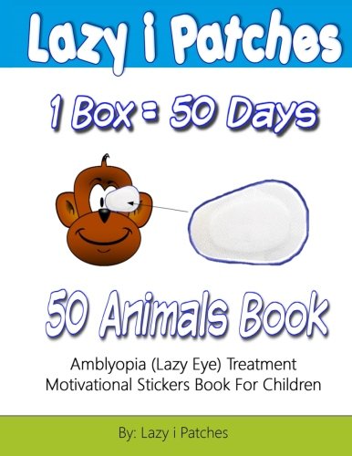 Imagen de archivo de Lazy i Patches 1 Box = 50 Days Motivation For Children: Amblyopia (Lazy Eye) Treatment Motivation Sticker Book: Volume 2 a la venta por Revaluation Books